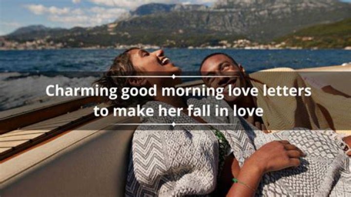 25+ charming good morning love letters to make her fall in love