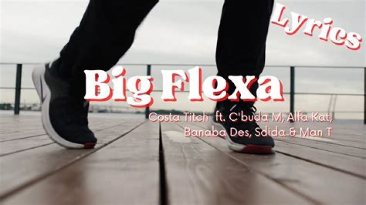 Big Flexa Lyrics – Costa Titch Ft Man T, Sdida & Banaba’des